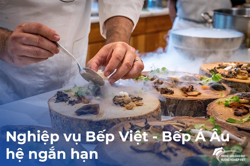 Tuyển sinh hệ ngắn hạn nghiệp vụ Bếp Việt - Bếp Á Âu