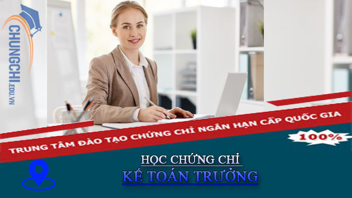 HỌC CHỨNG CHỈ KẾ TOÁN TRƯỞNG TẠI TPHCM | NGẮN HẠN
